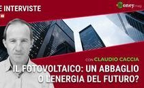 VIDEO Il fotovoltaico: un abbaglio o energia del futuro? Lo spiega Claudio Caccia